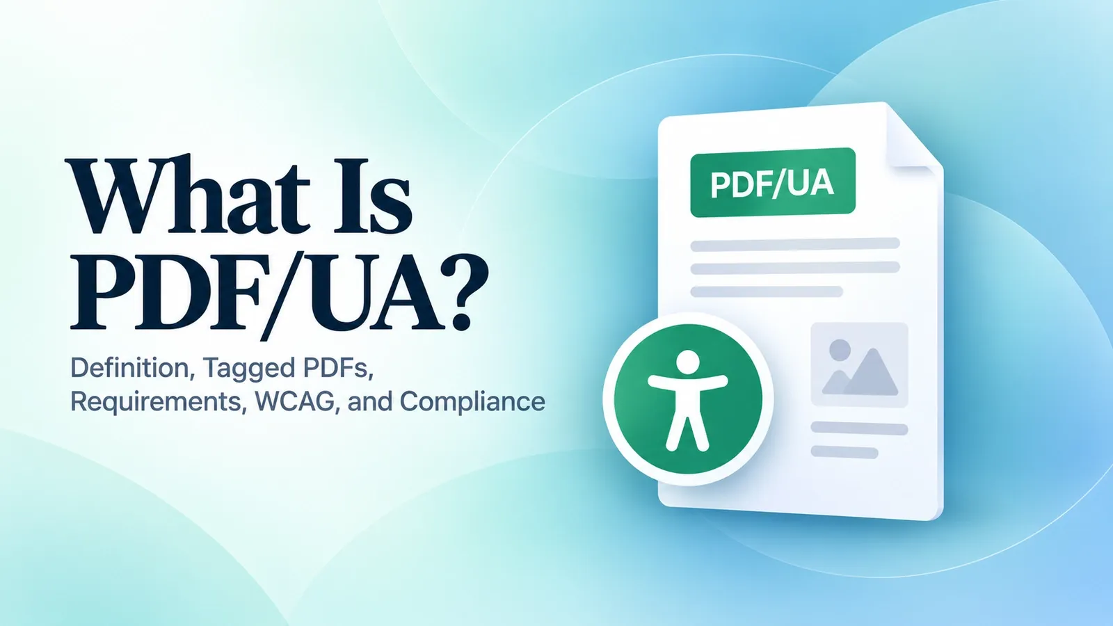 What Is PDF/UA? Definition, Tagged PDFs, Requirements, WCAG, and How to Check Compliance